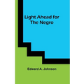 Light Ahead for the Negro - Paperback