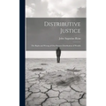 Distributive Justice: The Right and Wrong of Our Present Distribution of Wealth - Hardcover