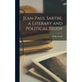 Jean-Paul Sartre, a Literary and Political Study - Hardcover