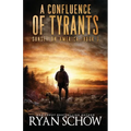 A Confluence of Tyrants: A Post-Apocalyptic Survival Thriller Series - Paperback