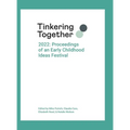 Tinkering Together 2022: Proceedings of an Early Childhood Ideas Festival - Hardcover