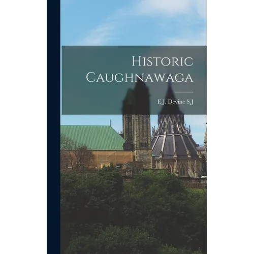 Historic Caughnawaga - Hardcover