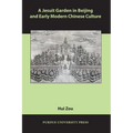A Jesuit Garden in Beijing and Early Modern Chinese Culture - Paperback