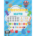 Preschool Math Workbook for Toddlers ages 3-5: Preschool Math Workbook for kids, Number Writing Practice Book, Worksheets, Fun with Numbers, Write Num - Paperback