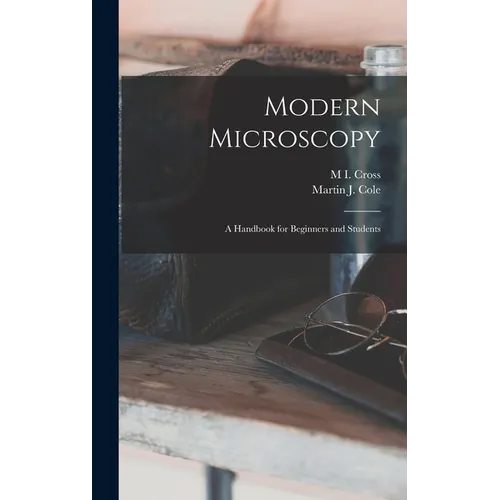 Modern Microscopy: A Handbook for Beginners and Students - Hardcover