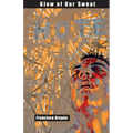 Glow of Our Sweat: Poems - Paperback
