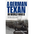 A German Texan in World War II: The Diary, Letters, and Memorabilia of an 88th Infantry Officer - Hardcover