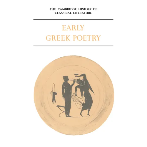 The Cambridge History of Classical Literature: Volume 1, Greek Literature, Part 1, Early Greek Poetry - Paperback