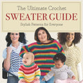 The Ultimate Crochet Sweater Guide: Stylish Patterns for Everyone - Paperback