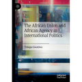 The African Union and African Agency in International Politics - Paperback