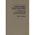 African Emigres in the United States: A Missing Link in Africa's Social and Economic Development - Hardcover