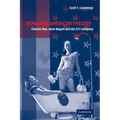 Remaking American Theater: Charles Mee, Anne Bogart and the Siti Company - Paperback