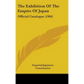 The Exhibition Of The Empire Of Japan: Official Catalogue (1904) - Hardcover