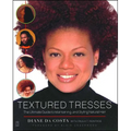 Textured Tresses: The Ultimate Guide to Maintaining and Styling Natural Hair - Paperback