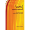 Writing and Publishing Scientific Papers: A Primer for the Non-English Speaker - Hardcover