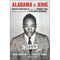 Alabama V. King: Martin Luther King Jr. and the Criminal Trial That Launched the Civil Rights Movement - Paperback