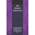 All About Aquarius: An Astrological Guide to Personality, Friendship, Compatibility, Love, Marriage, Career, and More! New Expanded Editio - Paperback