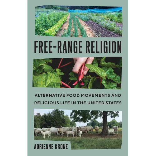 Free-Range Religion: Alternative Food Movements and Religious Life in the United States - Paperback