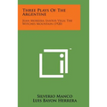 Three Plays of the Argentine: Juan Moreira; Santos Vega; The Witches Mountain (1920) - Paperback