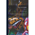 Proverbs: Chiefly Taken From the Adagia of Erasmus, With Explanations; and Further Illustrated by Corresponding Examples From th - Hardcover