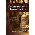 Deconstruction / Reconstruction: Conversations at the Dusty Thistle - Paperback