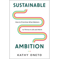 Sustainable Ambition: How to Prioritize What Matters to Thrive in Life and Work - Hardcover
