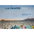L.A. Painter: The City I Know / The City I See - Hardcover