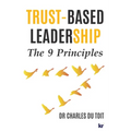 Trust-Based Leadership: The 9 Principles - Paperback