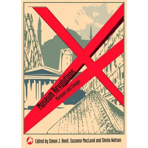 Museum Revolutions: How museums change and are changed - Paperback