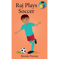 Raj Plays Soccer - Hardcover