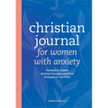 Christian Journal for Women with Anxiety: Prompts to Soothe Anxious Thoughts and Find Strength in Your Faith - Paperback