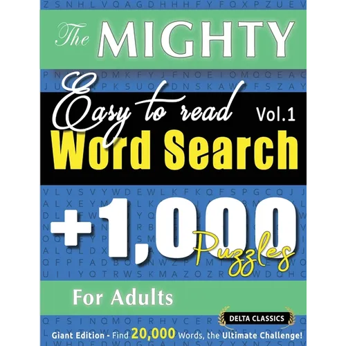 The Mighty Easy to Read Word Search - 1,000 Puzzles for Adults - Delta Classics - Giant Edition - Find 20,000 Words, the Ultimate Challenge! - Paperback
