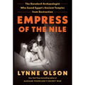 Empress of the Nile: The Daredevil Archaeologist Who Saved Egypt's Ancient Temples from Destruction - Library Binding
