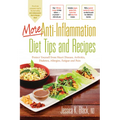 More Anti-Inflammation Diet Tips and Recipes: Protect Yourself from Heart Disease, Arthritis, Diabetes, Allergies, Fatigue and Pain - Paperback