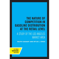 The Nature of Competition in Gasoline Distribution at the Retail Level: A Study of the Los Angeles Market Area - Paperback