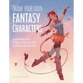 Draw Your Own Fantasy Characters: Design Original Characters for RPG Worlds and Beyond - Paperback