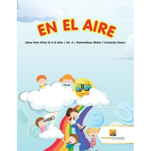 En El Aire: Libros Para Niños 10 A 12 Años Vol -3 Matemáticas Mixtas Y Contando Dinero - Paperback