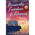 Fireworks, Freedom, & Felonies - Paperback