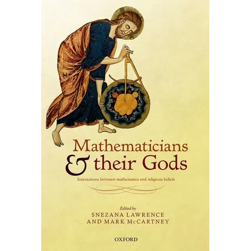 Mathematicians and Their Gods: Interactions Between Mathematics and Religious Beliefs - Hardcover
