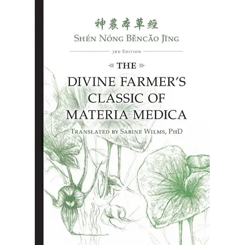Shén Nóng Běncǎo Jīng: The Divine Farmer's Classic of Materia Medica 3rd Edition - Paperback
