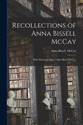 Recollections of Anna Bissell McCay: With Historical Data / Anna Bissel McCay. - Paperback