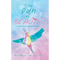 The Path of Beauty: A Discovery of My Sacred Interior - Hardcover