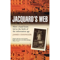 Jacquard's Web: How a Hand-Loom Led to the Birth of the Information Age - Paperback