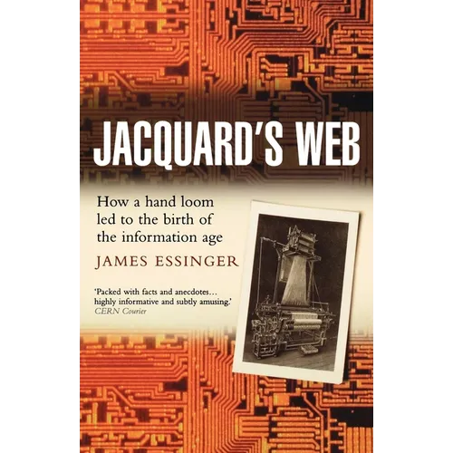 Jacquard's Web: How a Hand-Loom Led to the Birth of the Information Age - Paperback
