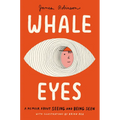 Whale Eyes: A Memoir about Seeing and Being Seen - Hardcover