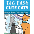 The Big Easy Cute Cats Large Print Coloring Book - Paperback
