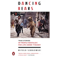 Dancing Bears: True Stories of People Nostalgic for Life Under Tyranny - Paperback