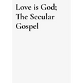 Love is God: the secular gospel - Paperback