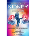 Kidney Disease: Heal Your Kidneys & Reverse Kidney Disease Naturally (Ten Most Important Things Everyone Must Know About Their Kidneys) - Paperback