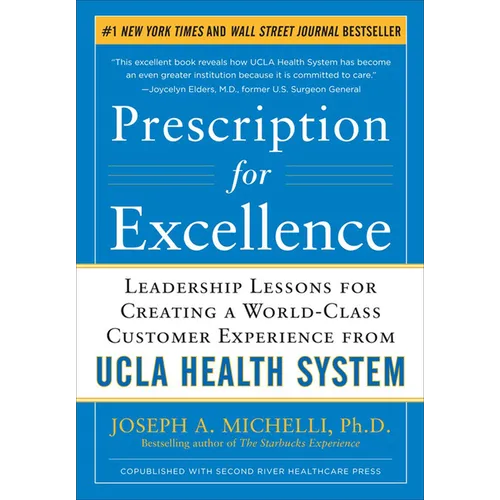 Prescription for Excellence: Leadership Lessons for Creating a World Class Customer Experience from UCLA Health System - Hardcover